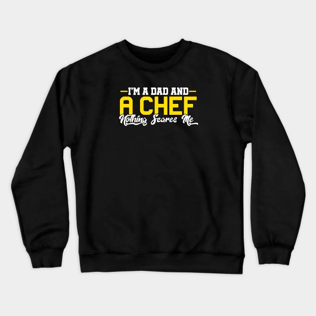 I'm A Dad And a Chef Nothing Scares Me Crewneck Sweatshirt by Graficof